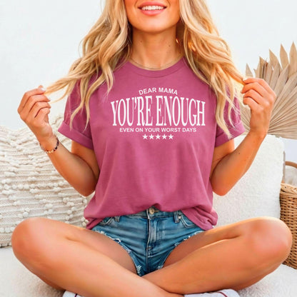 Mama You're Enough Even On Your Worst Days | Bella Canvas 3001 Relaxed Fitted Unisex Tee