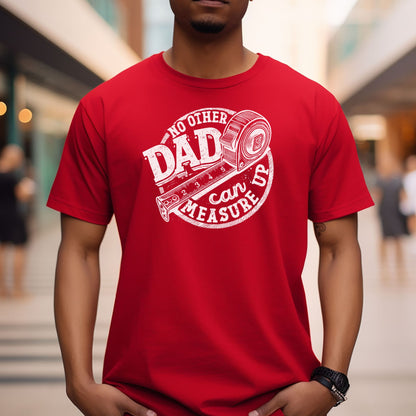 No Other Dad Can Measure Up Men's Relaxed Fitted Tee — Bella Canvas 3001