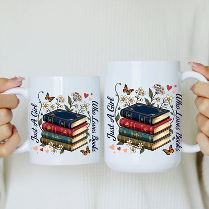 Just A Girl Who Loves Books Mug | 11oz & 15oz Ceramic Coffee Cup