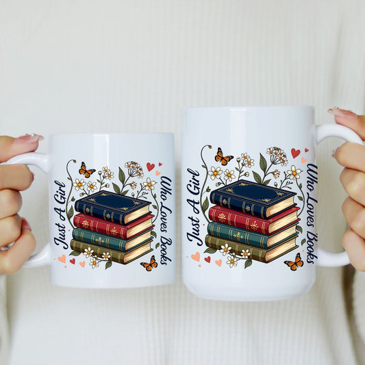 Just A Girl Who Loves Books Mug | 11oz & 15oz Ceramic Coffee Cup