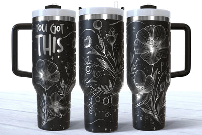 You Got This Laser Engraved Stainless Steel 40oz Makerflo Tumbler