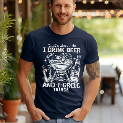 That's What I Do, I Drink Beer & I Grill Things Relaxed Fitted Unisex Tee — Bella Canvas 3001