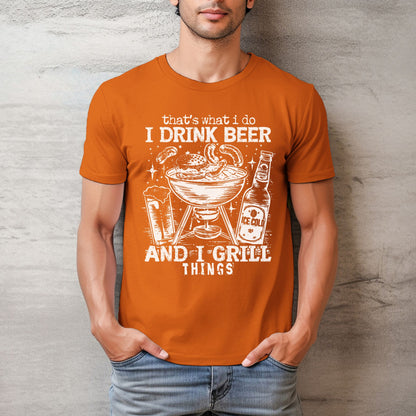 That's What I Do, I Drink Beer & I Grill Things Relaxed Fitted Unisex Tee — Bella Canvas 3001