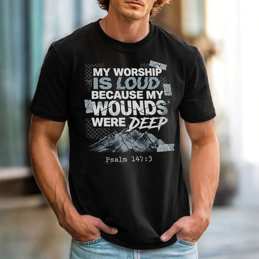 My Worship Is Loud Because My Wounds Were Deep | Comfort Colors Vintage Heavyweight Unisex Tee