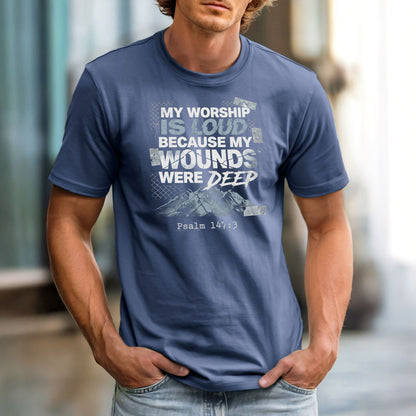 My Worship Is Loud Because My Wounds Were Deep | Comfort Colors Vintage Heavyweight Unisex Tee