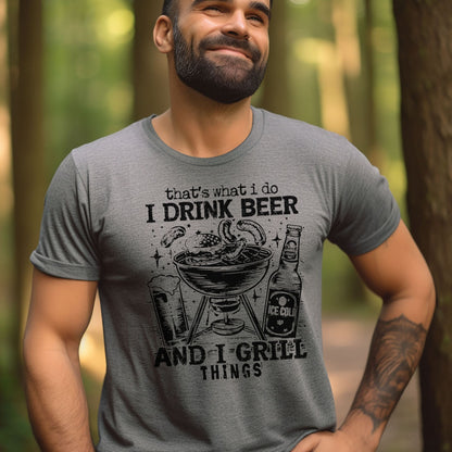 That's What I Do, I Drink Beer & I Grill Things Relaxed Fitted Unisex Tee — Bella Canvas 3001