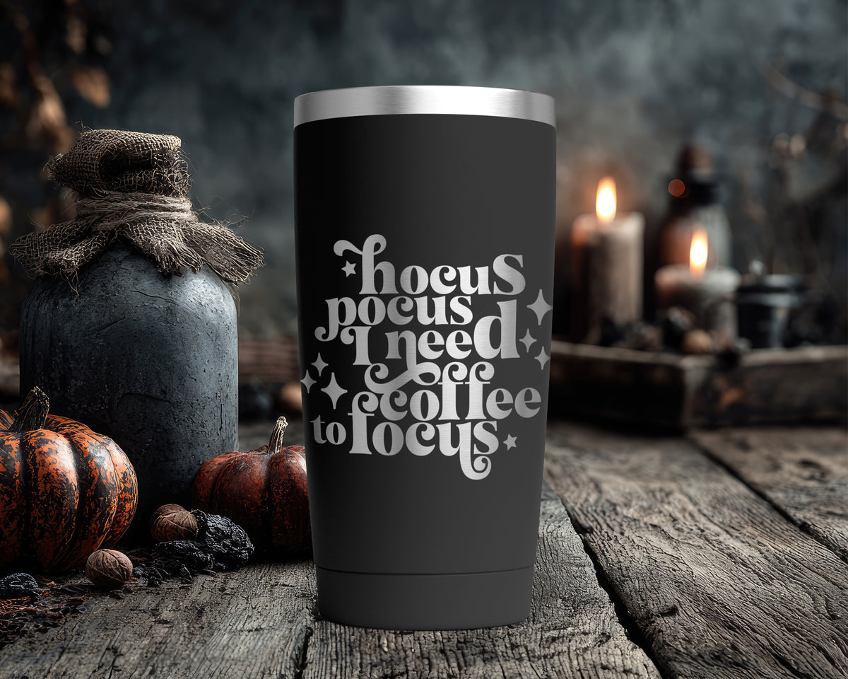 Hocus Pocus I Need Coffee To Focus 20oz Laser Engraved Tumbler