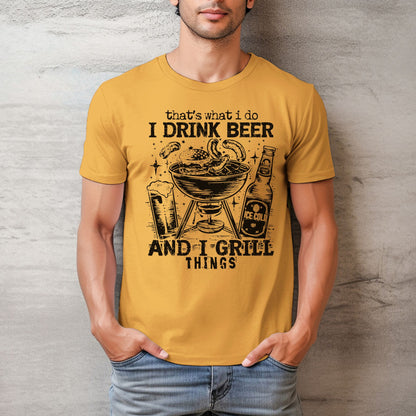 That's What I Do, I Drink Beer & I Grill Things Relaxed Fitted Unisex Tee — Bella Canvas 3001