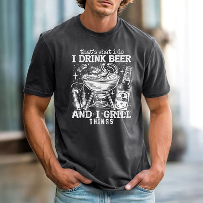 That's What I Do. I Drink Beer and Grill Things – Comfort Colors 1717 Vintage Heavyweight Tee
