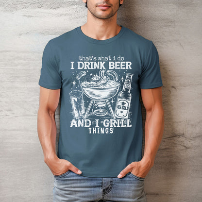 That's What I Do, I Drink Beer & I Grill Things Relaxed Fitted Unisex Tee — Bella Canvas 3001