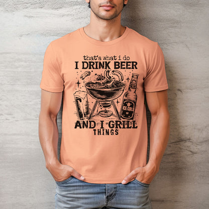 That's What I Do, I Drink Beer & I Grill Things Relaxed Fitted Unisex Tee — Bella Canvas 3001
