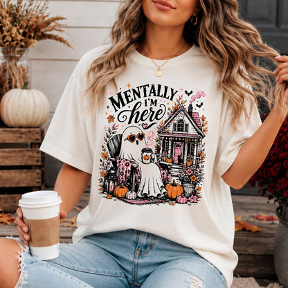 Summerween Ghost Shirt, Mentally I'm Here Tee, Comfort Colors
