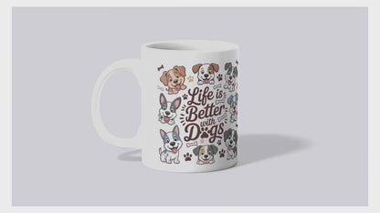 Life Is Better With Dogs Mug | 11oz & 15oz Ceramic Coffee Cup